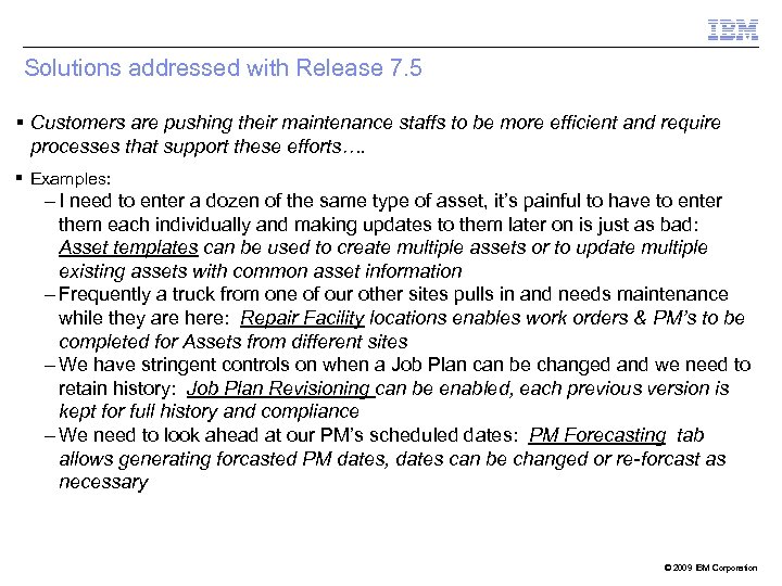 Solutions addressed with Release 7. 5 Customers are pushing their maintenance staffs to be