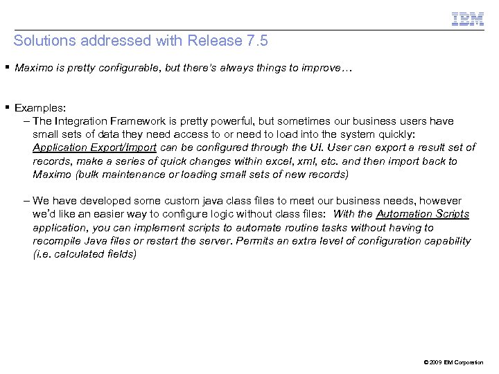 Solutions addressed with Release 7. 5 Maximo is pretty configurable, but there’s always things