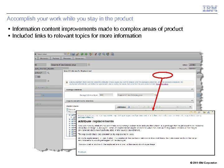 Accomplish your work while you stay in the product Information content improvements made to