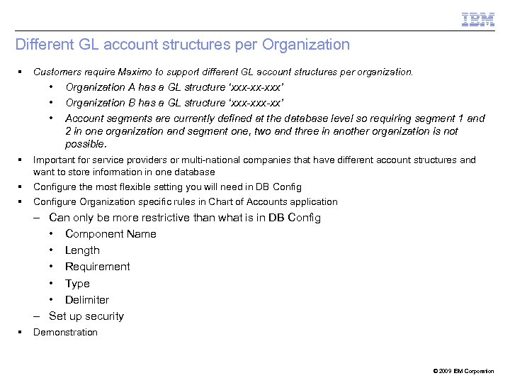 Different GL account structures per Organization Customers require Maximo to support different GL account