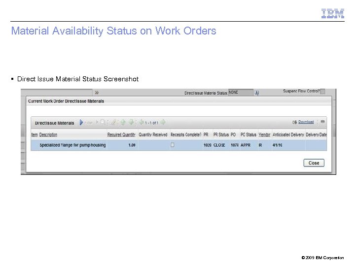 Material Availability Status on Work Orders Direct Issue Material Status Screenshot © 2009 IBM