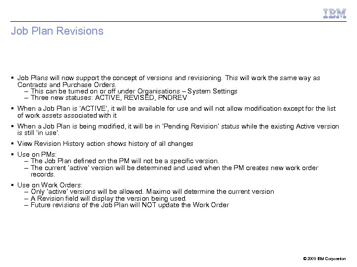 Job Plan Revisions Job Plans will now support the concept of versions and revisioning.