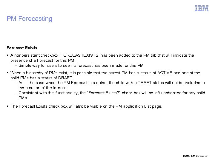 PM Forecasting Forecast Exists A nonpersistent checkbox, FORECASTEXISTS, has been added to the PM