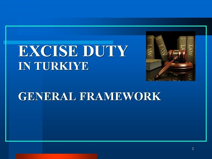 EXCISE DUTY IN TURKIYE GENERAL FRAMEWORK 1 