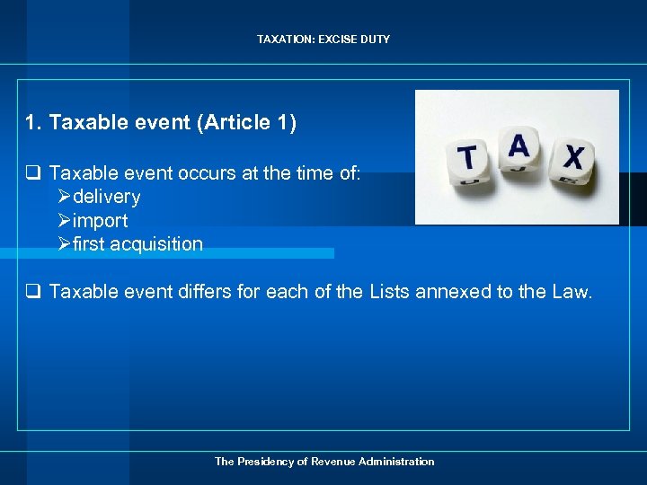 TAXATION: EXCISE DUTY 1. Taxable event (Article 1) q Taxable event occurs at the