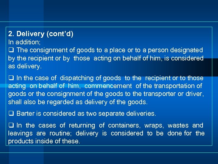 2. Delivery (cont’d) In addition; q The consignment of goods to a place or