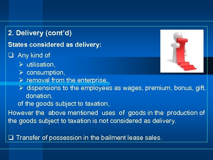 2. Delivery (cont’d) States considered as delivery: q Any kind of Ø utilisation, Ø
