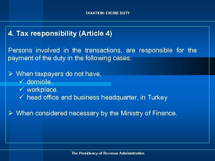 TAXATION: EXCISE DUTY 4. Tax responsibility (Article 4) Persons involved in the transactions, are