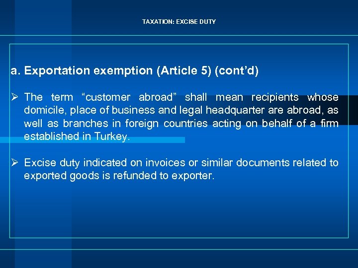 TAXATION: EXCISE DUTY a. Exportation exemption (Article 5) (cont’d) Ø The term “customer abroad”