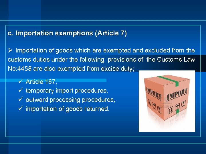c. Importation exemptions (Article 7) Ø Importation of goods which are exempted and excluded
