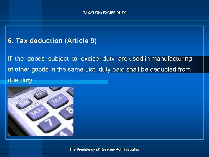 TAXATION: EXCISE DUTY 6. Tax deduction (Article 9) If the goods subject to excise