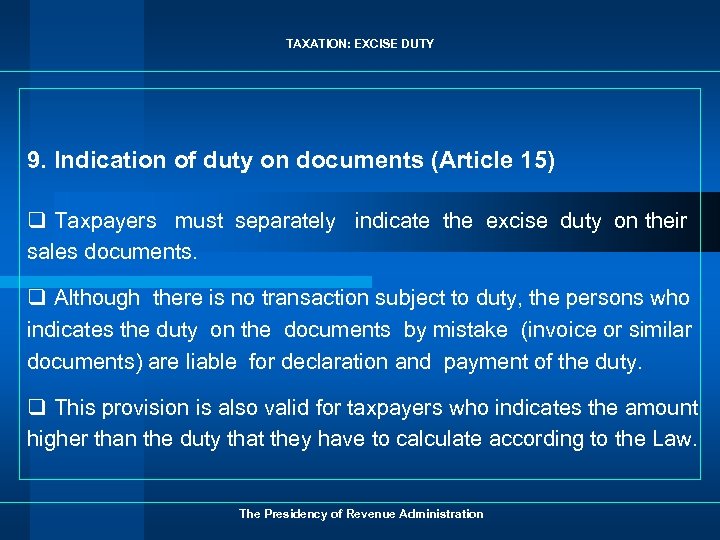 TAXATION: EXCISE DUTY 9. Indication of duty on documents (Article 15) q Taxpayers must