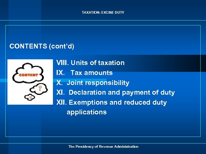 TAXATION: EXCISE DUTY CONTENTS (cont’d) VIII. Units of taxation IX. Tax amounts X. Joint