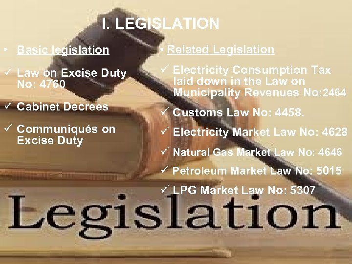 TAXATION: EXCISE DUTY I. LEGISLATION • Basic legislation • Related Legislation ü Law on