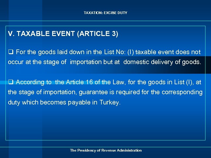 TAXATION: EXCISE DUTY V. TAXABLE EVENT (ARTICLE 3) q For the goods laid down
