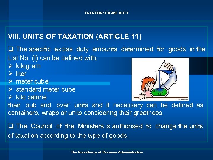 TAXATION: EXCISE DUTY VIII. UNITS OF TAXATION (ARTICLE 11) q The specific excise duty