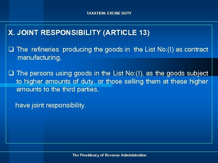 TAXATION: EXCISE DUTY X. JOINT RESPONSIBILITY (ARTICLE 13) q The refineries producing the goods