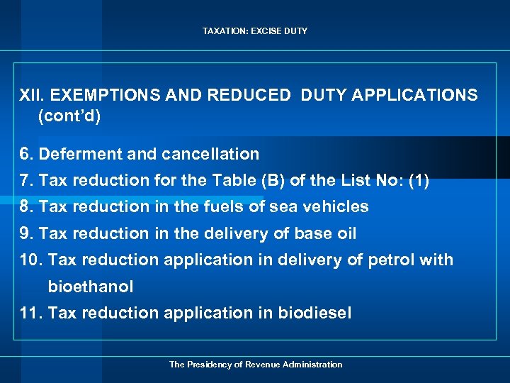 TAXATION: EXCISE DUTY XII. EXEMPTIONS AND REDUCED DUTY APPLICATIONS (cont’d) 6. Deferment and cancellation