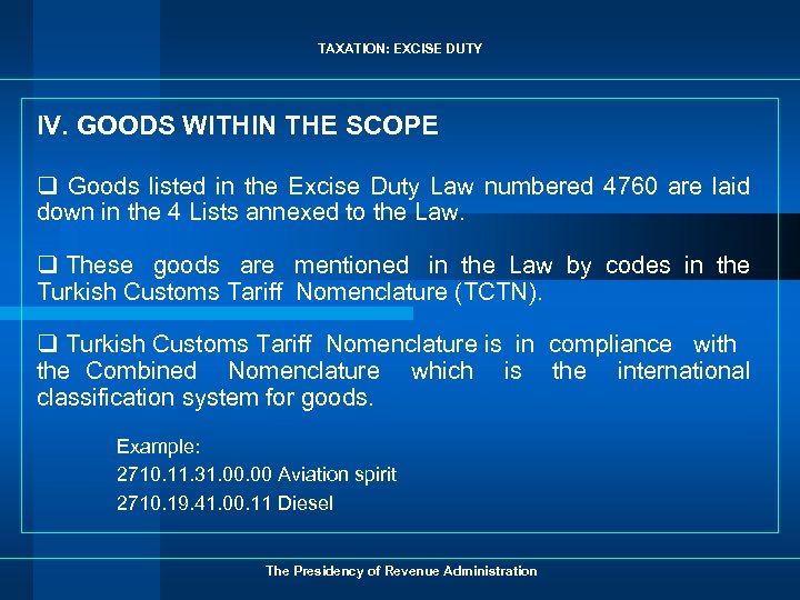 TAXATION: EXCISE DUTY IV. GOODS WITHIN THE SCOPE q Goods listed in the Excise