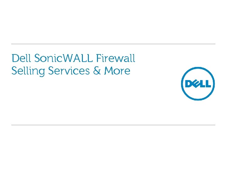 Dell Sonic. WALL Firewall Selling Services & More 