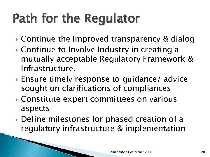 Path for the Regulator Continue the Improved transparency & dialog Continue to Involve Industry