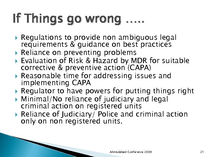 If Things go wrong …. . Regulations to provide non ambiguous legal requirements &