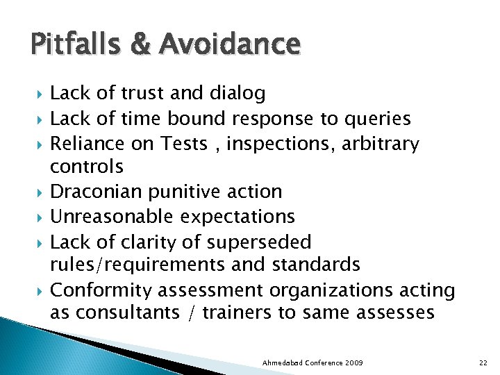 Pitfalls & Avoidance Lack of trust and dialog Lack of time bound response to