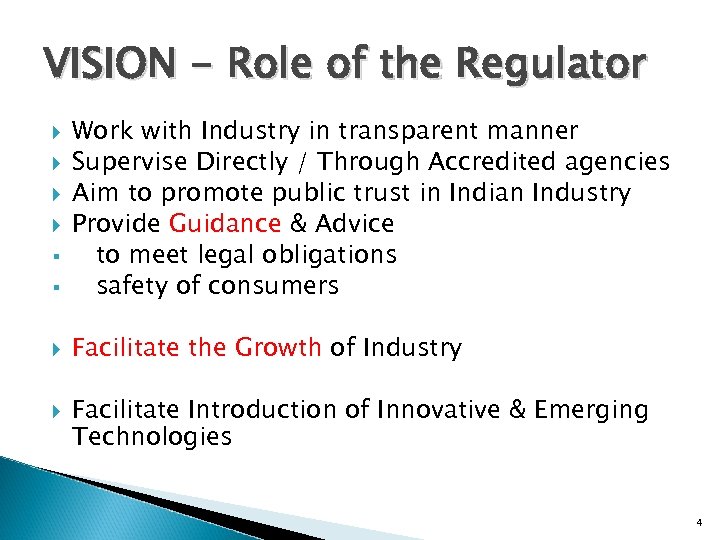 VISION - Role of the Regulator § Work with Industry in transparent manner Supervise