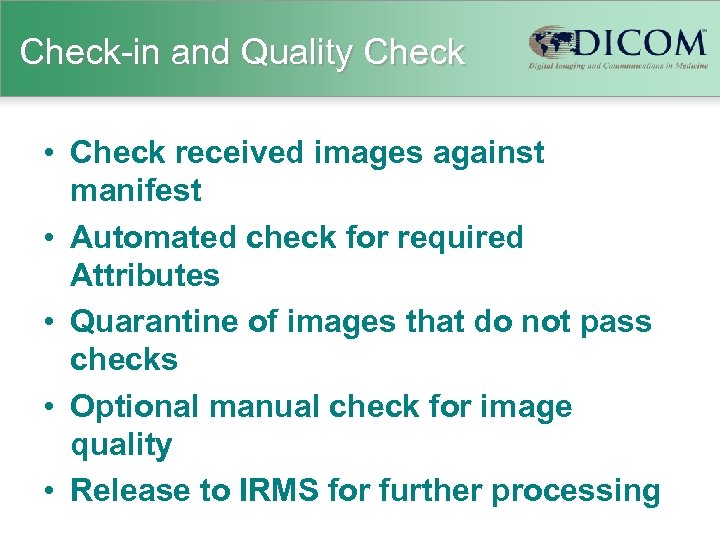 Check-in and Quality Check • Check received images against manifest • Automated check for
