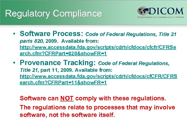 Regulatory Compliance • Software Process: Code of Federal Regulations, Title 21 parts 820, 2009.