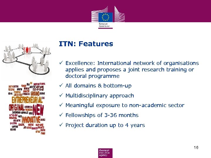 ITN: Features ü Excellence: International network of organisations applies and proposes a joint research