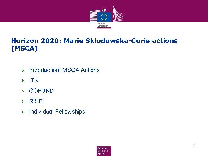 Horizon 2020: Marie Skłodowska-Curie actions (MSCA) Ø Introduction: MSCA Actions Ø ITN Ø COFUND