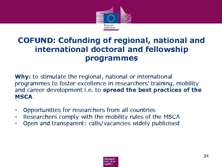 COFUND: Cofunding of regional, national and international doctoral and fellowship programmes Why: to stimulate