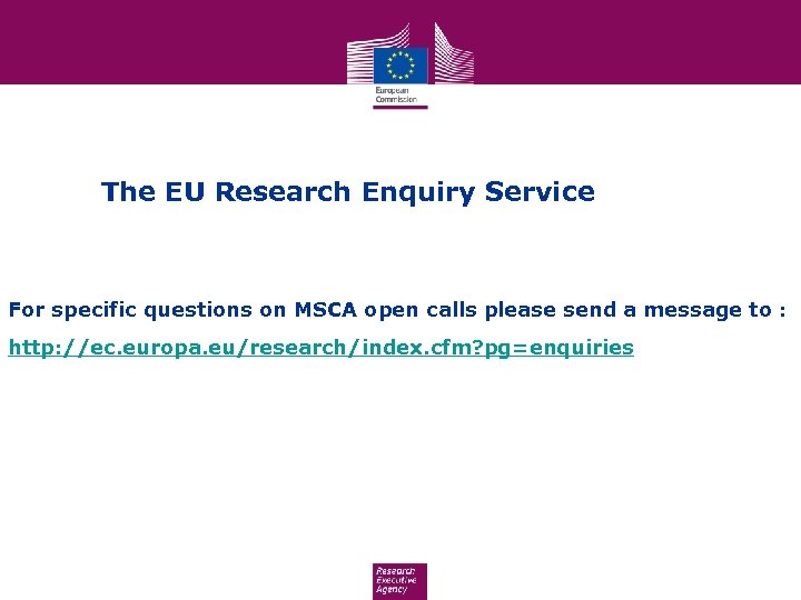 The EU Research Enquiry Service For specific questions on MSCA open calls please send