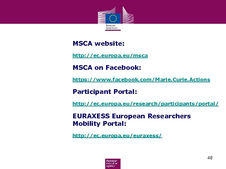 MSCA website: http: //ec. europa. eu/msca MSCA on Facebook: https: //www. facebook. com/Marie. Curie.