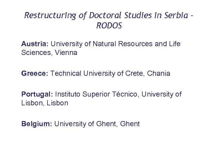 Restructuring of Doctoral Studies in Serbia RODOS Austria: University of Natural Resources and Life