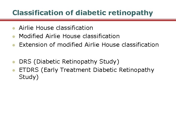 Classification of diabetic retinopathy l l l Airlie House classification Modified Airlie House classification