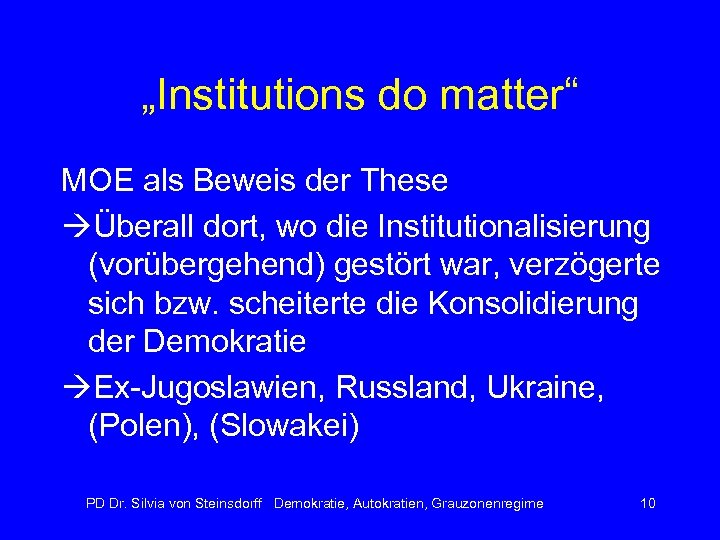 „Institutions do matter“ MOE als Beweis der These Überall dort, wo die Institutionalisierung (vorübergehend)