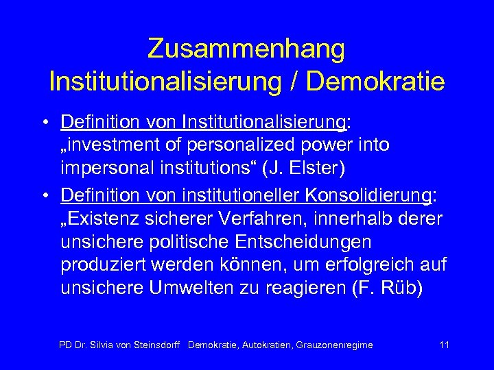 Zusammenhang Institutionalisierung / Demokratie • Definition von Institutionalisierung: „investment of personalized power into impersonal