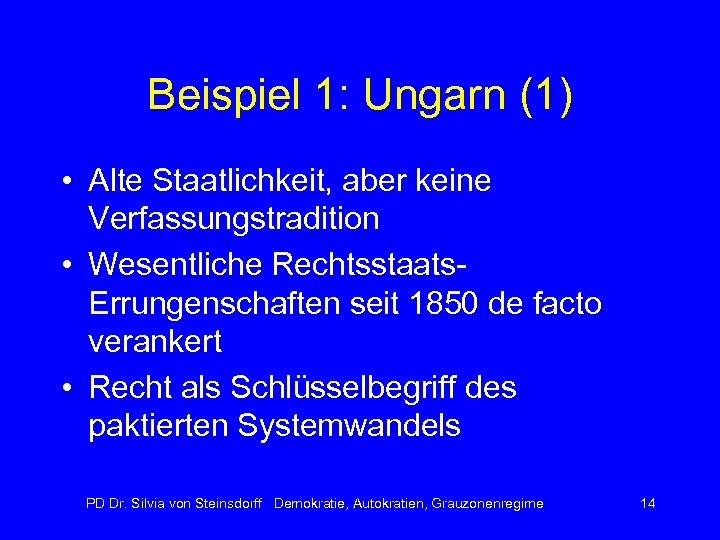 Beispiel 1: Ungarn (1) • Alte Staatlichkeit, aber keine Verfassungstradition • Wesentliche Rechtsstaats. Errungenschaften