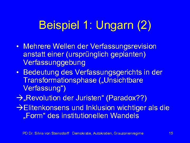 Beispiel 1: Ungarn (2) • Mehrere Wellen der Verfassungsrevision anstatt einer (ursprünglich geplanten) Verfassunggebung
