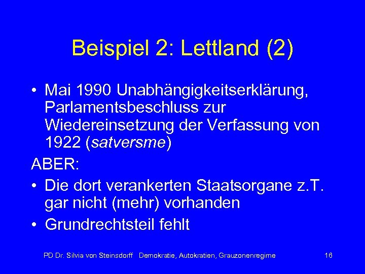 Beispiel 2: Lettland (2) • Mai 1990 Unabhängigkeitserklärung, Parlamentsbeschluss zur Wiedereinsetzung der Verfassung von