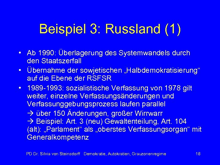 Beispiel 3: Russland (1) • Ab 1990: Überlagerung des Systemwandels durch den Staatszerfall •