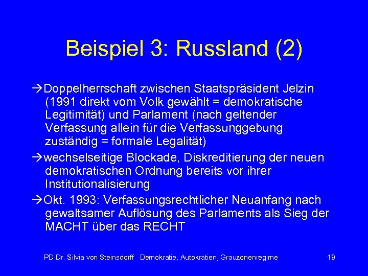 Beispiel 3: Russland (2) Doppelherrschaft zwischen Staatspräsident Jelzin (1991 direkt vom Volk gewählt =