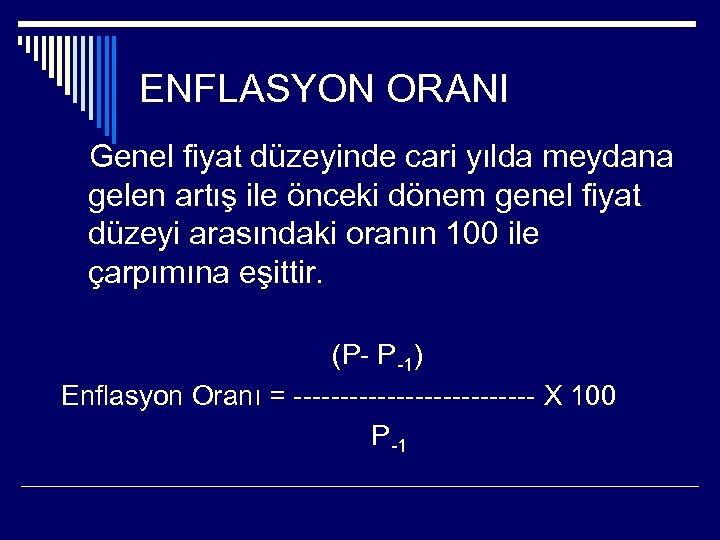 ENFLASYON ORANI Genel fiyat düzeyinde cari yılda meydana gelen artış ile önceki dönem genel