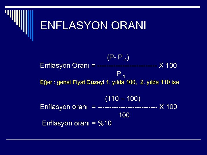 ENFLASYON ORANI (P- P -1) Enflasyon Oranı = ------------- X 100 P -1 Eğer