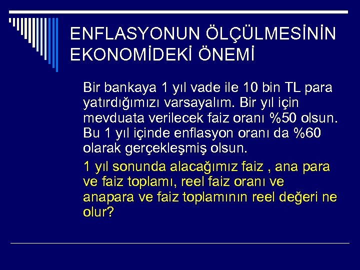 ENFLASYONUN ÖLÇÜLMESİNİN EKONOMİDEKİ ÖNEMİ Bir bankaya 1 yıl vade ile 10 bin TL para