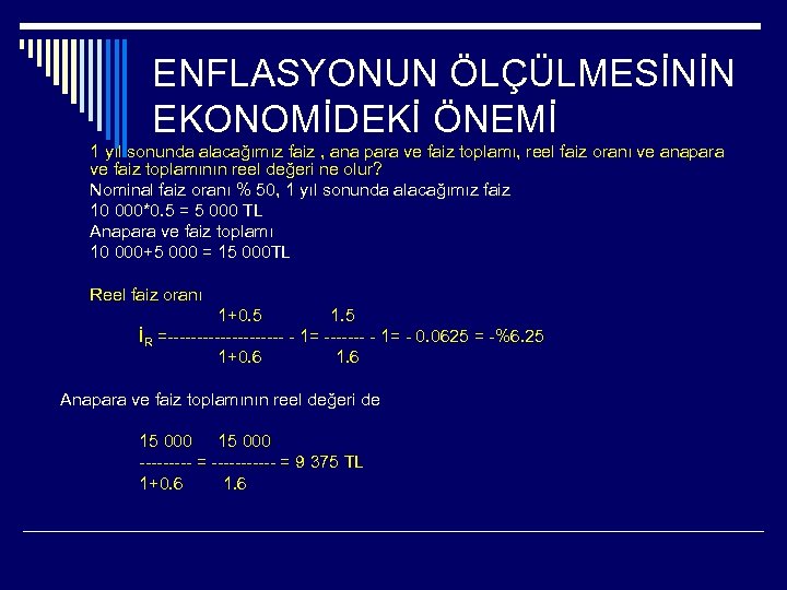 ENFLASYONUN ÖLÇÜLMESİNİN EKONOMİDEKİ ÖNEMİ 1 yıl sonunda alacağımız faiz , ana para ve faiz