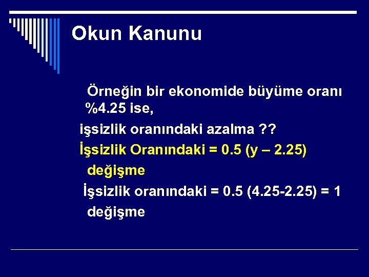 Okun Kanunu Örneğin bir ekonomide büyüme oranı %4. 25 ise, işsizlik oranındaki azalma ?