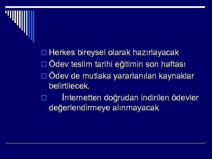 o Herkes bireysel olarak hazırlayacak o Ödev teslim tarihi eğitimin son haftası o Ödev